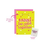 Tarjeta de Felicitación Weed Be Cute con Cerillero