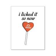 I Licked It So Now It's Mine Greeting Card