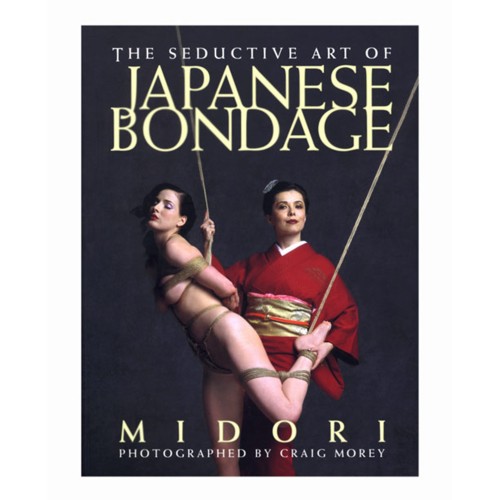 El Arte Seductor del Bondage Japonés Libro por Midori