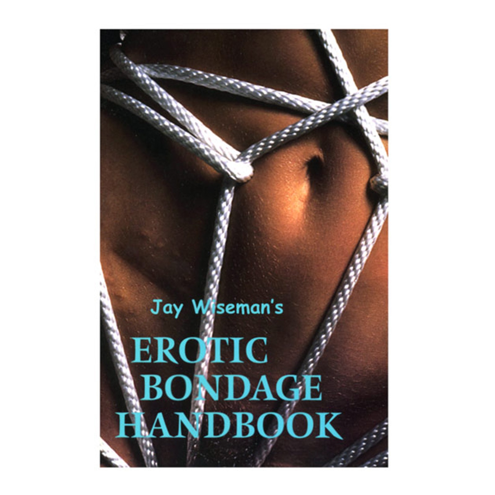 Erotic Bondage Handbook for Beginners and Experts