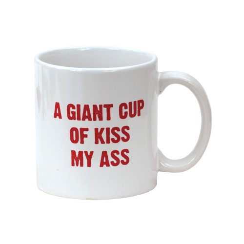 Attitude Mug Giant Cup of Kiss My Ass - 22 oz