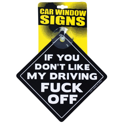 If You Don't Like My Driving Car Window Sign