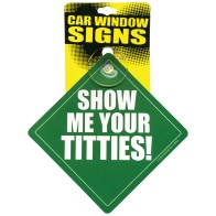 Show Me Your Titties Car Sign - Fun for Parties!