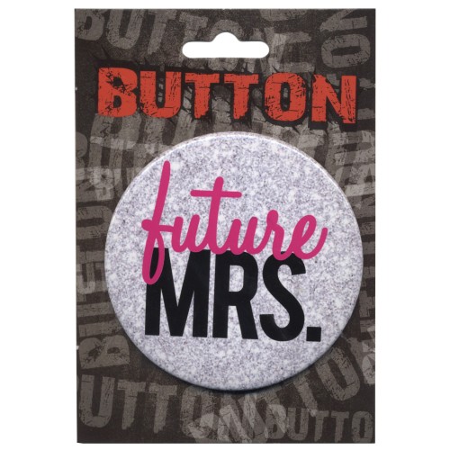 Bachelorette Button - Future Mrs. Party Accessory