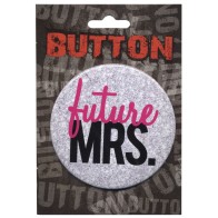 Bachelorette Button - Future Mrs. Party Accessory