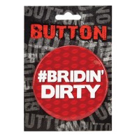 Bachelorette Button Bridin' Dirty