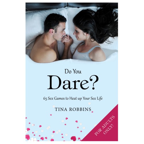 Do You Dare: 65 Sex Games to Spice Up Your Life