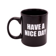 Attitude Mug Have a Nice Day - 16 oz