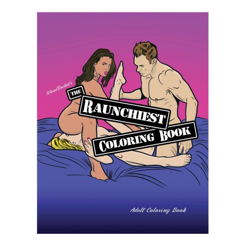 Wood Rocket Raunchiest Adult Coloring Book