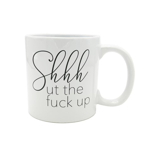 Attitude Mug Shhhut the Fuck Up 22 oz