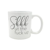 Attitude Mug Shhhut the Fuck Up 22 oz